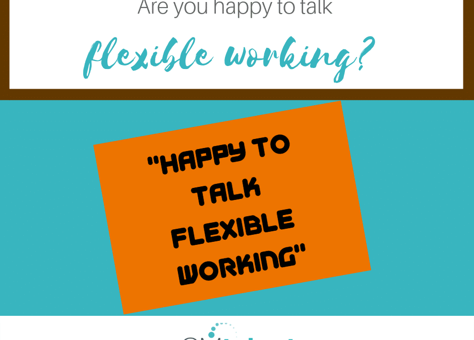 Are you happy to talk about flexible working?