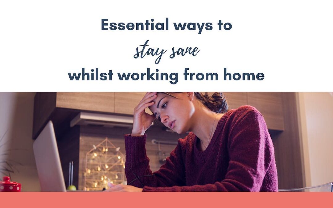 Essential ways to stay sane whilst working from home