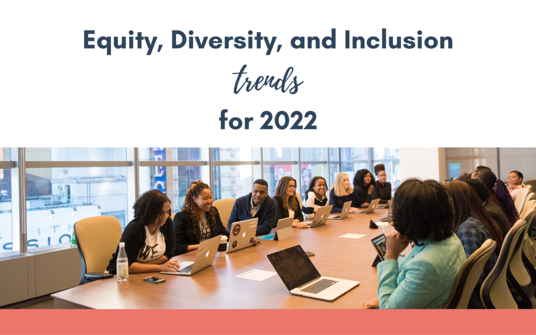 Equity, Diversity, and Inclusion Trends for 2022